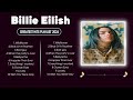 Full Album of Billie Eilish 🎶The Best Songs of Billie Eilish 🎶