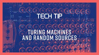 Tech Tip - Turing Machines and Random Sources