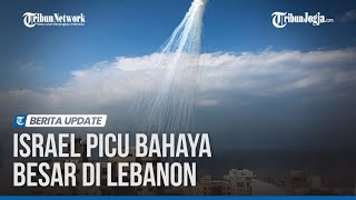 Israel Tembakkan Amunisi Fosfor Putih ke Permukiman Lebanon