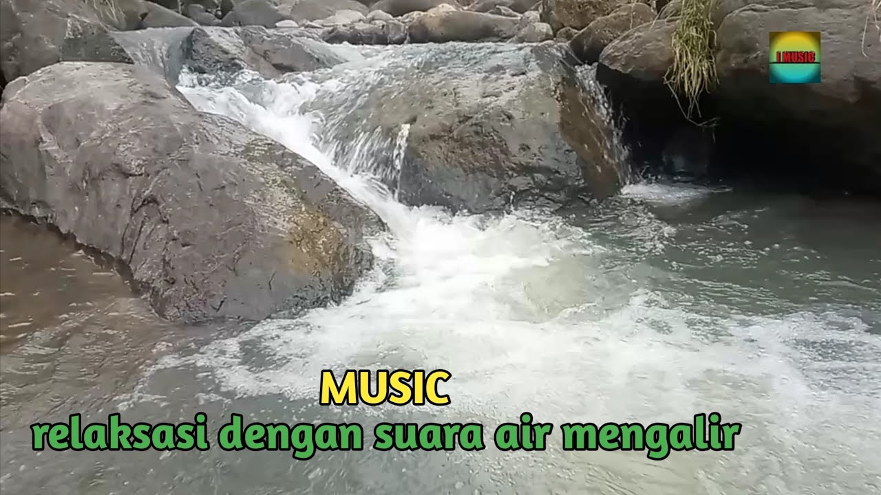 Musik Relaksasi Dengan Suara Air Mengalir Relaxation Music With The