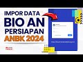 Cara Login BIOPORTAL AN dan IMPOR DATA Siswa ANBK 2024