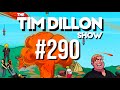 #290 - Let's Take A Beat | The Tim Dillon Show