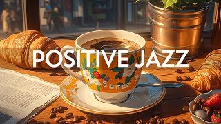 Positive Jazz - Smooth Piano Jazz Music & Relaxing June Bossa Nova instrumental for Good mood,work