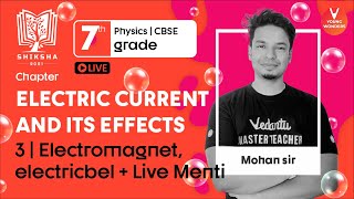 Electric Current And Its Effects L3 | Electromagnet, Electric bell | Class 7 Science | Mohan Sir