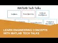 Learn Engineering Concepts with MATLAB Tech Talks