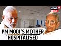 PM Narendra Modi's Mother Hospitalised In Ahmedabad | PM Modi In Ahmedabad To Visit Her Live