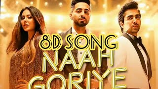 Naah Goriye 8d Song Hardy Sandhu, Ayushman Khurana | Bala movie