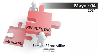 05. Preguntas y respuestas Mayo 04 - Samuel Pérez Millos