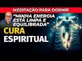 CURA ESPIRITUAL: MEDITAÇÃO PARA DORMIR