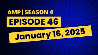 AMP | Season 4 | Episode 46 | January 16th, 2025