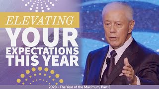 Elevating Your Expectations This Year - 2023 - The Year of the Maximum, Part 3