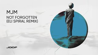 MJM – Not Forgotten (Eli Spiral Remix)