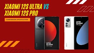 Xiaomi 12S Ultra vs Xiaomi 12S Pro FULL COMPARISON