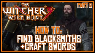 The Witcher 3: How To Find A Blacksmith & Craft Swords Part 2