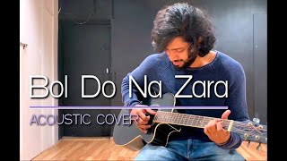 Bol Do Na Zara | Azhar | Acoustic Cover | Sanjith Acharya - The Creative Artist