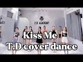 KISS ME /DANCOVER/ TIKTOKDANCE / TD ACADEMY /