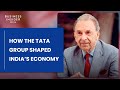 How The Tata Group Shaped India’s Economy