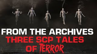 "From The Archives Three SCP Tales of Terror" Creepypasta  - SCP
