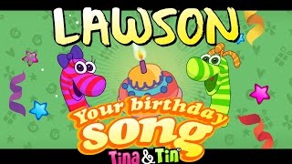 Tina&Tin Happy Birthday LAWSON (Personalized Songs For Kids) #PersonalizedSongs