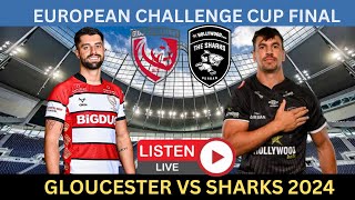 GLOUCESTER vs SHARKS EPCR Challenge Cup Final 2024 Live Commentary