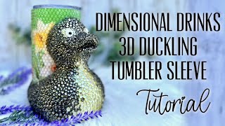 DIMENSIONAL DRINKS 3D DUCKLING TUMBLER SLEEVE TUTORIAL FT CRATIVE FABRICA