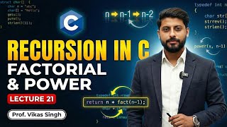 Lecture 21: Recursion in C | Factorial Program | Power of Number Program | Vikas Singh