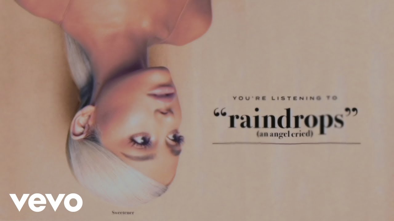Ariana Grande - raindrops (an angel cried) Ariana Grande - raindrops (an angel cried)