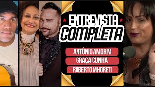 Entrevista completa com Antônio Amorim, Graça Cunha e Roberto Mhoreti