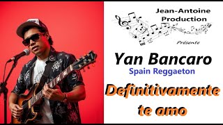 Spain Reggaeton - Definitivamente te amo - Yan Bancaro - #jeanantoine33 #reggaeton #yanbancaro