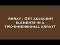 Array : Get adjacent elements in a two-dimensional array?