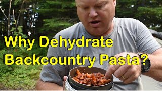 Why Cook and Dehydrate Pasta for the Backcountry?