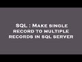 SQL : Make single record to multiple records in sql server