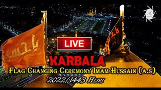 LIVE 🔴 From Karbala Muharram 1444/2022 | Flag 🏴 Changing Ceremony Shrine Imam Hussainع | New Video