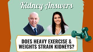 Does intense exercise and heavy lifting strain the kidneys?