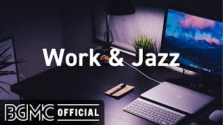 Work & Jazz: Gentle Jazz for Focus and Concentrate - Background Work Music