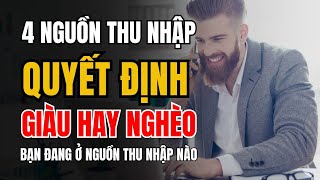 4 NGUỒN THU NHẬP Quyết Định Bạn GIÀU HAY NGHÈO - Bạn Đang Ở Nguồn Thu Nhập Nào?