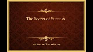 William Walker Atkinson The Secret of Success