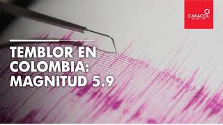 ÚLTIMA HORA | Temblor en Colombia de magnitud 5.9: epicentro y ciudades afectadas