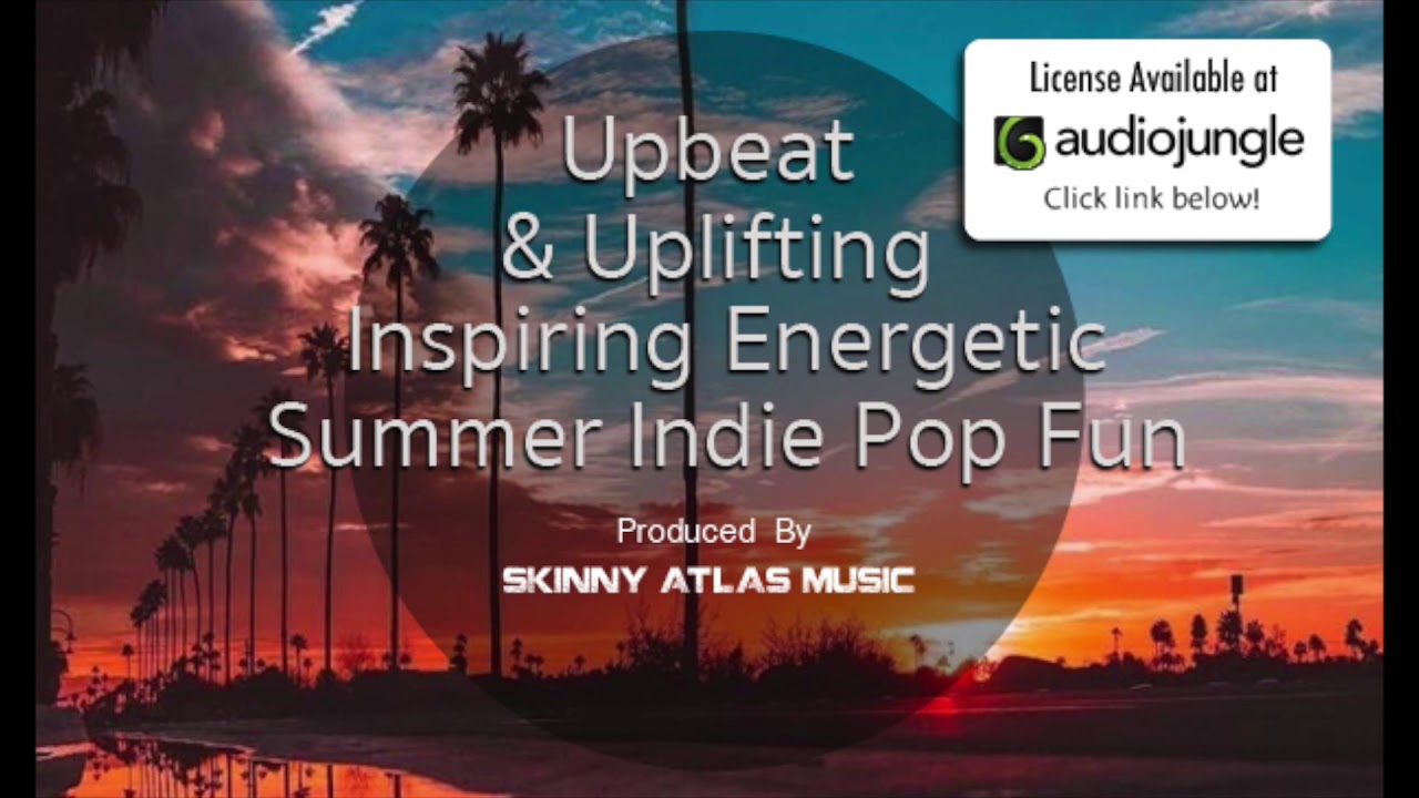 Upbeat Uplifting Inspiring Energetic Summer Pop Skinny Atlas Music