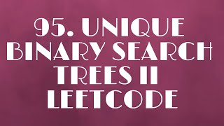 95 Unique Binary Search Trees II | Leetcode | Tree | Recursion | Python 3