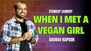 When I Met a VEGAN GIRL | Gaurav Kapoor | Stand Up Comedy | Crowd Work