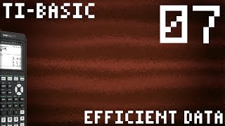 TI-Basic - 07 - Efficient Data Usage (TI-84 Plus ce-t) (Programming)