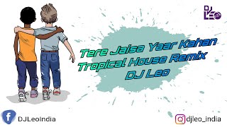 Tere Jaisa Yaar Kahan | Tropical House Remix | DJ Leo | Rahul Jain | Yaarana | Kishore Kumar