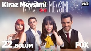 Kiraz Mevsimi 22.bölüm