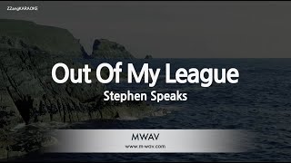 Stephen Speaks-Out Of My League (Karaoke Version)