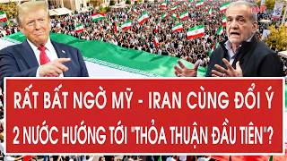 Vấn đề hôm nay: Rất bất ngờ Mỹ - Iran cùng đổi ý, 2 nước hướng tới thỏa thuận đầu tiên?
