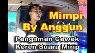 Asli Keren - Pengamen Cewek Suara mirip Anggun - Mimpi