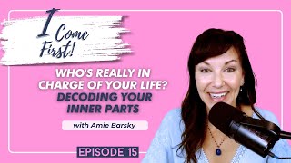 Amie Barsky - Who's Really in Charge of Your Life? Decoding Your Inner Parts