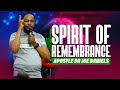 The Spirit Of Remembrance - Apostle Dr Joe Daniels