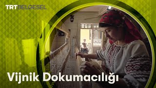 Vijnik Dokumacılığı | Geleneği Yaşatmak